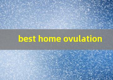  best home ovulation